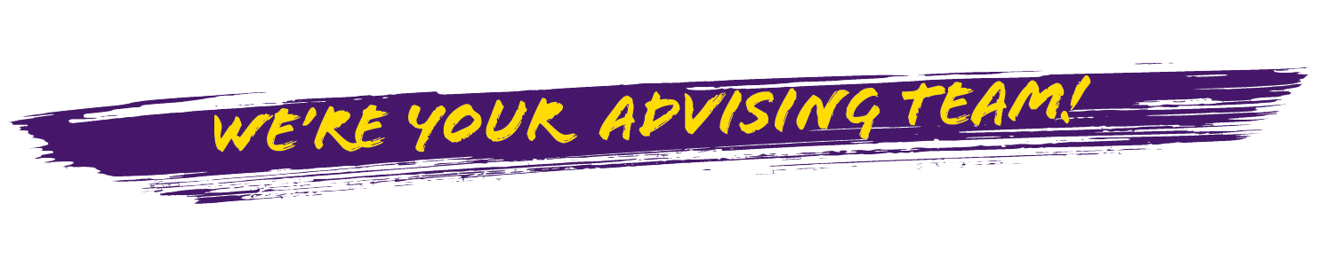 A smear of purple with text "We're Your Advising Team"