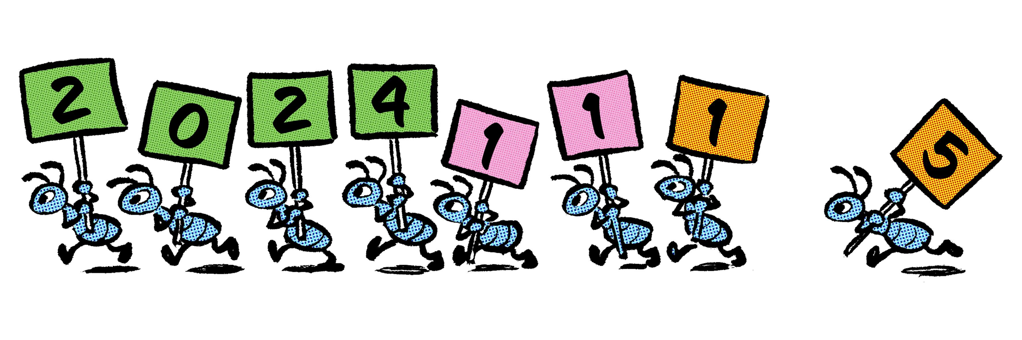 Illustrations of ants carrying signs that say 11-15-2024