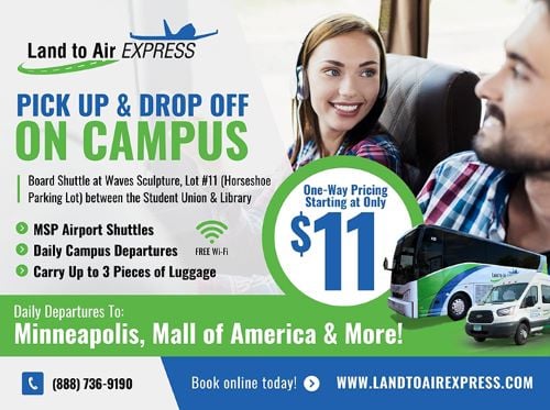 Land to Air Express pick up and drop off on campus flyer with the text "Board shuttle at the Waves Sculpture, Lot #11 (Horseshoe Parking Lot) between the Student Union and Library. Daily Departures to Minneapolis, Mall of America and more"