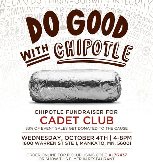 Maverick Battalion Cadet Club Fundraiser flyer that says "Do good with Chipotle. Chipotle fundraiser for Cadet Club. 33% of the event sales get donated to the cause. Wednesday, October 4th, 4-8pm, 1600 Warren Street Ste 1, Mankato, MN, 56001. Order online for pickup using code AL7Q437 or show this flyer in restaurant"