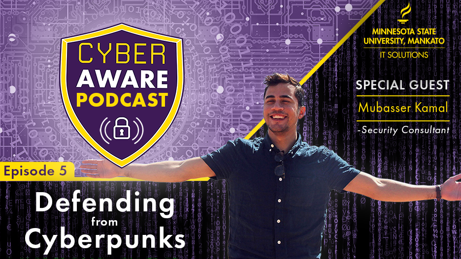 IT Solutions logo, circuit imagery, shield and lock CyberAware Podcast logo, and photo of Mubasser Kamal. Text that says “special guest Mubasser Kamal, security consultant. Episode five, Defending from Cyberpunks”