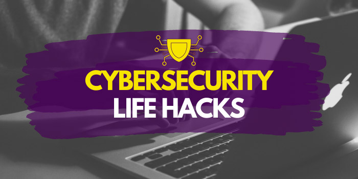 Life Hacks to Avoid Getting Hacked!