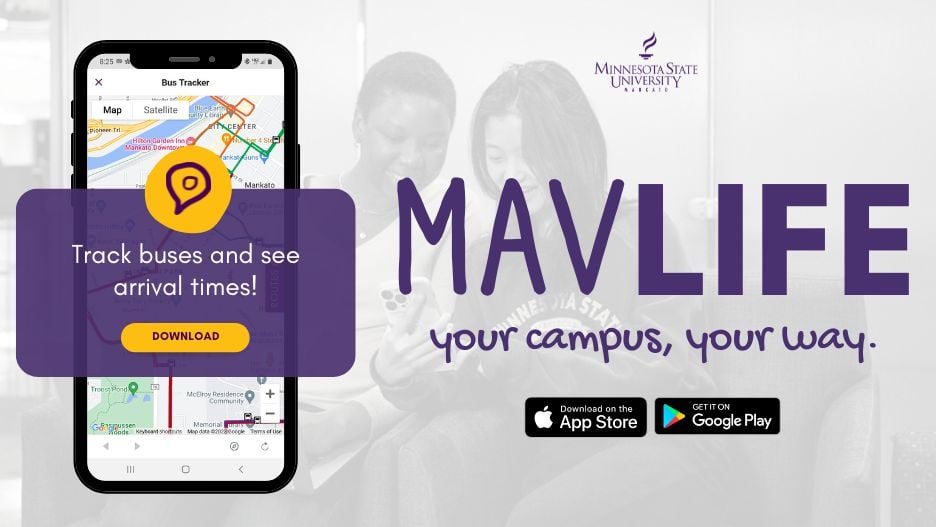 Mav life your campus, your way. Track buses and see arrival times! A png of a mobile with a screenshot of the map life app. Apple and play store logos. 