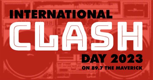 International Clash Day 2023 on 89.7 the Maverick banner