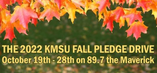 The 2022 KMSU Fall Pledge Drive October 19 - 28 on 89.7 the Maverick banner