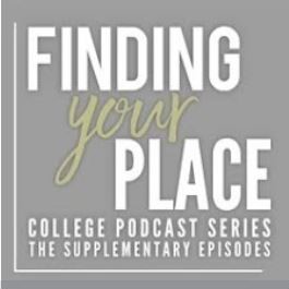 College podcast series the supplementary episodes Finding Your Place logo