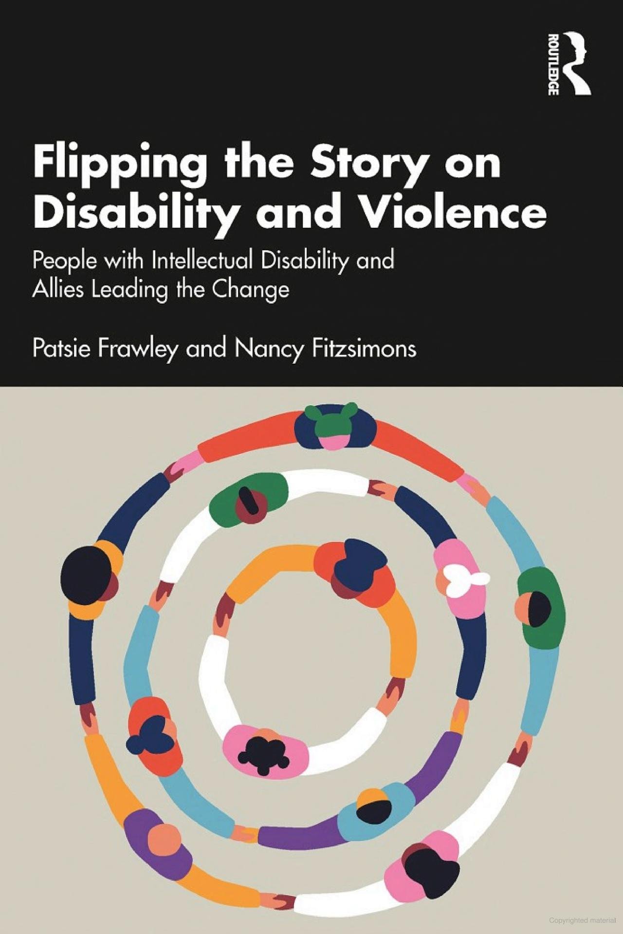 Cover of the book Flipping the Story on Disability and Violence. There is a picture of colorful animated people standing in a circle holding on to one another with the title and authors above the image in a black box.
