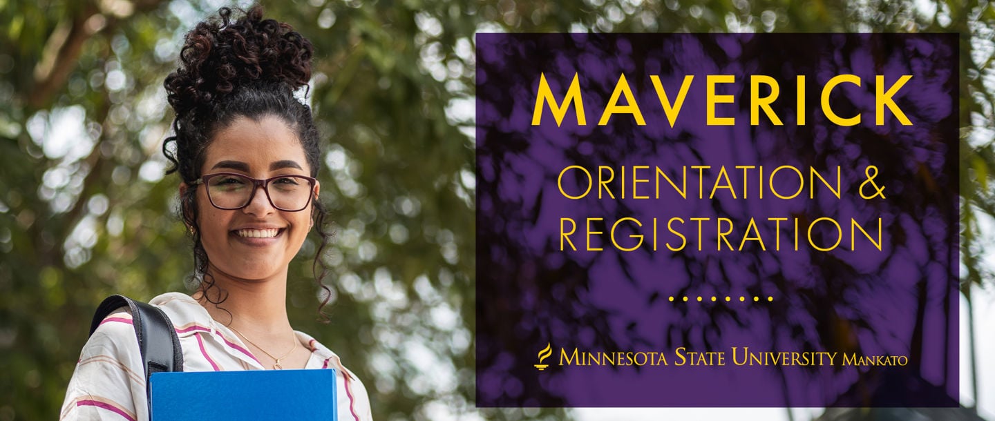 A student carrying a backpack holding a blue folder posing with a smile and caption that says Maverick Orientation and Registration Minnesota State University, Mankato