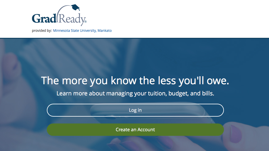 GradReady provided by Minnesota State University, Mankato banner that says "The more you know the less you'll owe. Learn more about managing your tuition, budget, and bills." with a log in and create an account buttons